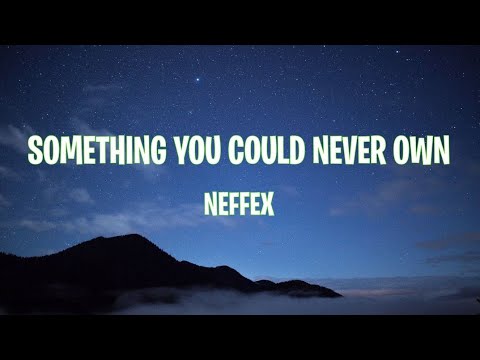 Something You Could Never Own - NEFFEX 💖 [Lyrics / Lyric Video]