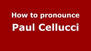 How to pronounce Paul Cellucci