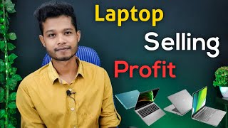 Profit Of Laptop Selling Business | Laptop Dealership Profit ?