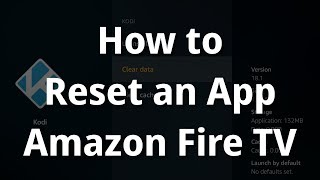 How to Reset an App on Amazon Fire TV