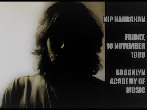 KIP HANRAHAN - Brooklyn Academy of Music 1989