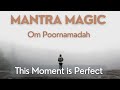 Om Poornamadah - This Moment is Perfect 