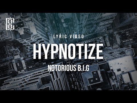 The Notorious B.I.G - Hypnotize | Lyrics