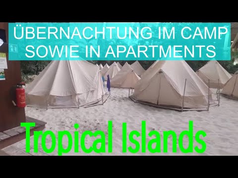 Tropical Islands - Übernachten im Camp und in Apartments