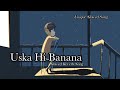 Uska Hi Bana Meri Kismat Ke Har Ek Panne Pe Arijit Singh Song Arijitsingh Lofisong Lofi
