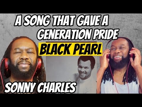 SONNY CHARLES AND THE CHECKMATES LD - Black Pearl REACTION - A very important song much needed