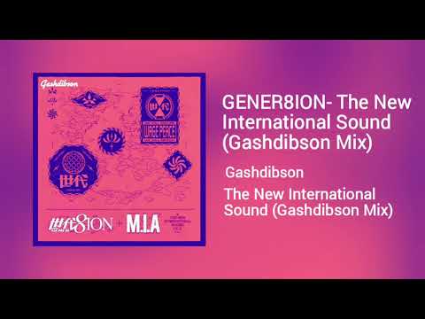 GENER8ION - The New International Sound (Gashdibson Mix)