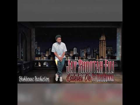 Jay Shootah Ft UsoGunna - Lalelei Oe