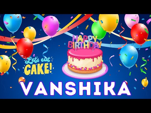 Happy Birthday Vanshika, Birthday of Vanshika, Best Birthday Wishes, hbd