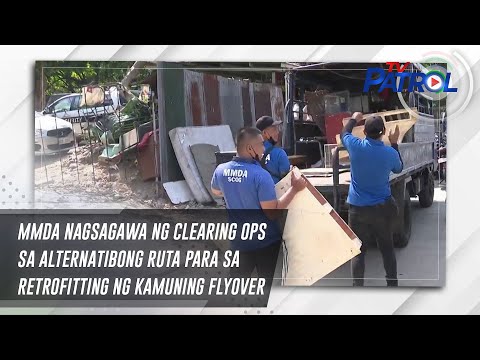 MMDA nagsagawa ng clearing ops sa alternatibong ruta para sa retrofitting ng Kamuning Flyover