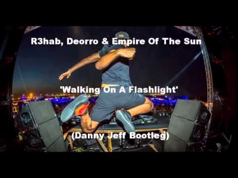 R3hab, Deorro & Empire Of The Sun Walking On A Flashlight (Danny Jeff Bootleg)