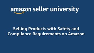 Amazon Product Regulations and Compliance - Safety and Compliance Requirements