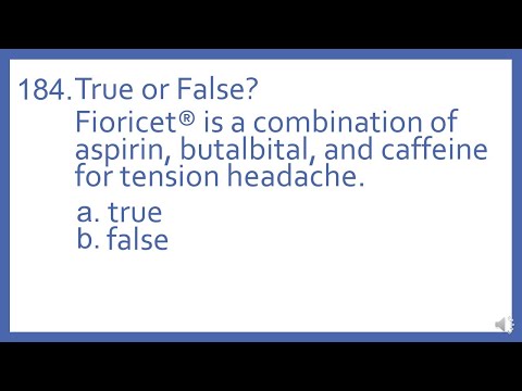 Top 200 Drugs PTCB Practice Test Question - T or F? Fioricet is aspirin, butalbital, and caffeine