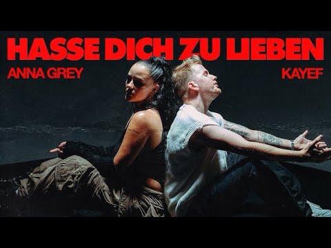 KAYEF x ANNA GREY - HASSE DICH ZU LIEBEN [Official Video]