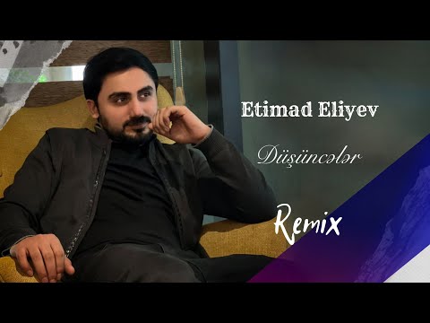 Etimad  Eliyev   Dusunceler (  Remix  2025 yeni )