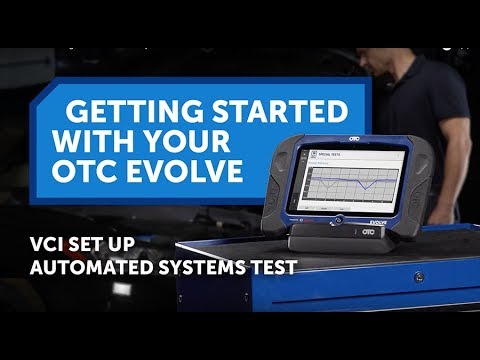 OTC EVOLVE Getting Started - VCI Set Up & Automated Systems Test