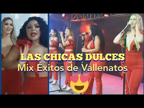 Las Chicas Dulces - Mix Éxitos de Vallenatos Temas: Mirame - Dame la Vida - Me Voy a Emborachar