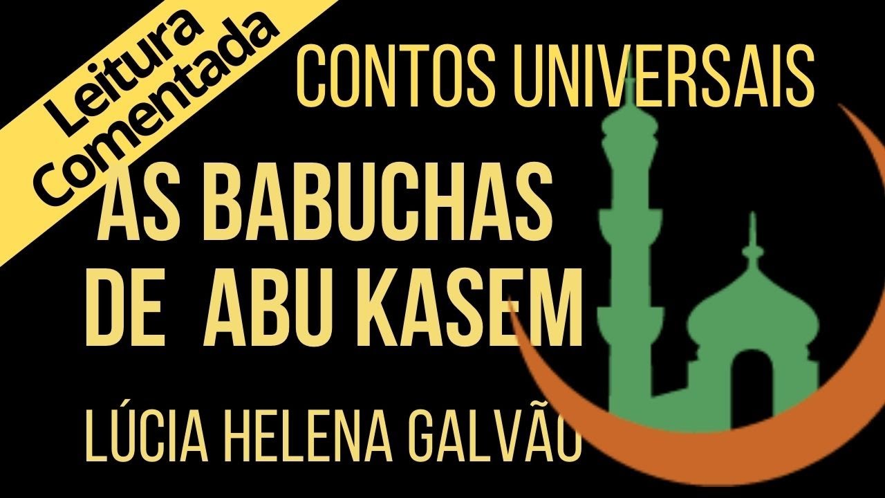 01 - AS BABUCHAS DE ABU KASEM - Um conto da tradição árabe - Lúcia Helena Galvão, leitura comentada
