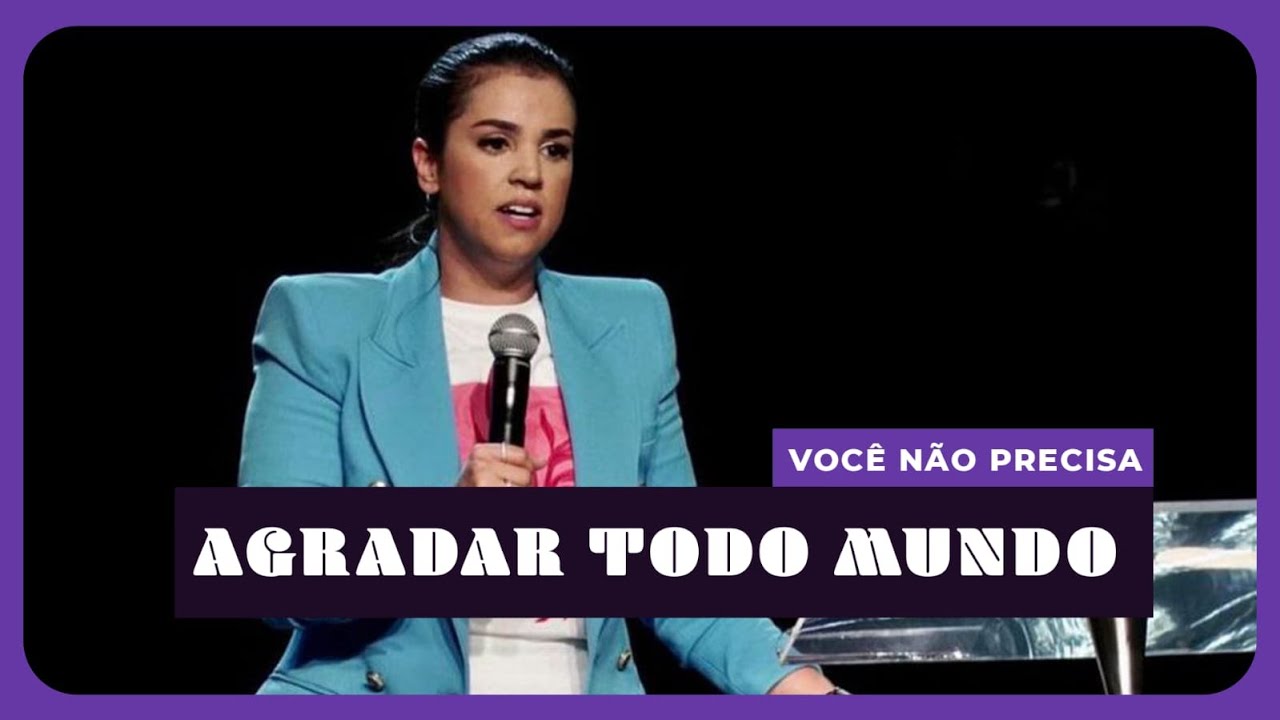 VOCÊ NÃO PRECISA AGRADAR TODO MUNDO I Camila Barros