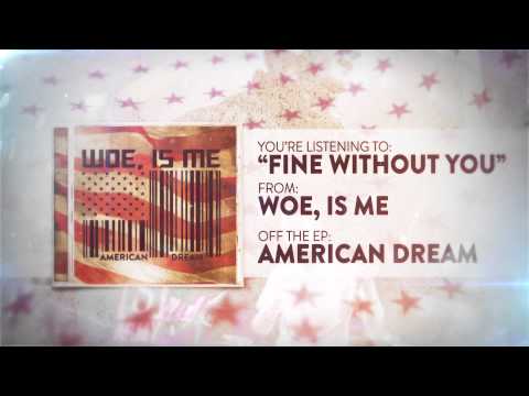 Woe, Is Me - Fine Without You