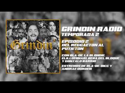 Grindin' 2x03: "Del reggaeton al putieton" (con Bla-De, Elilluminari, La Blondie y Beba del Bloque)