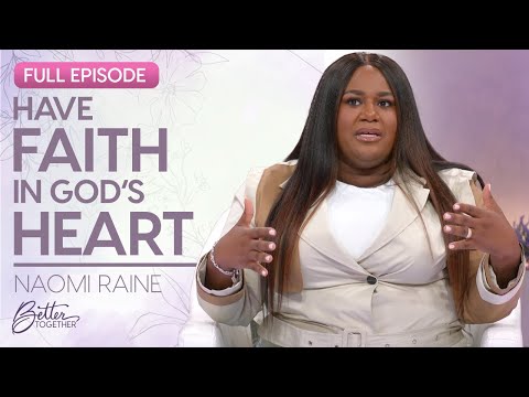 Naomi Raine: How God's Hand Can Lead Us to His Heart | FULL EPISODE | Better Together on TBN