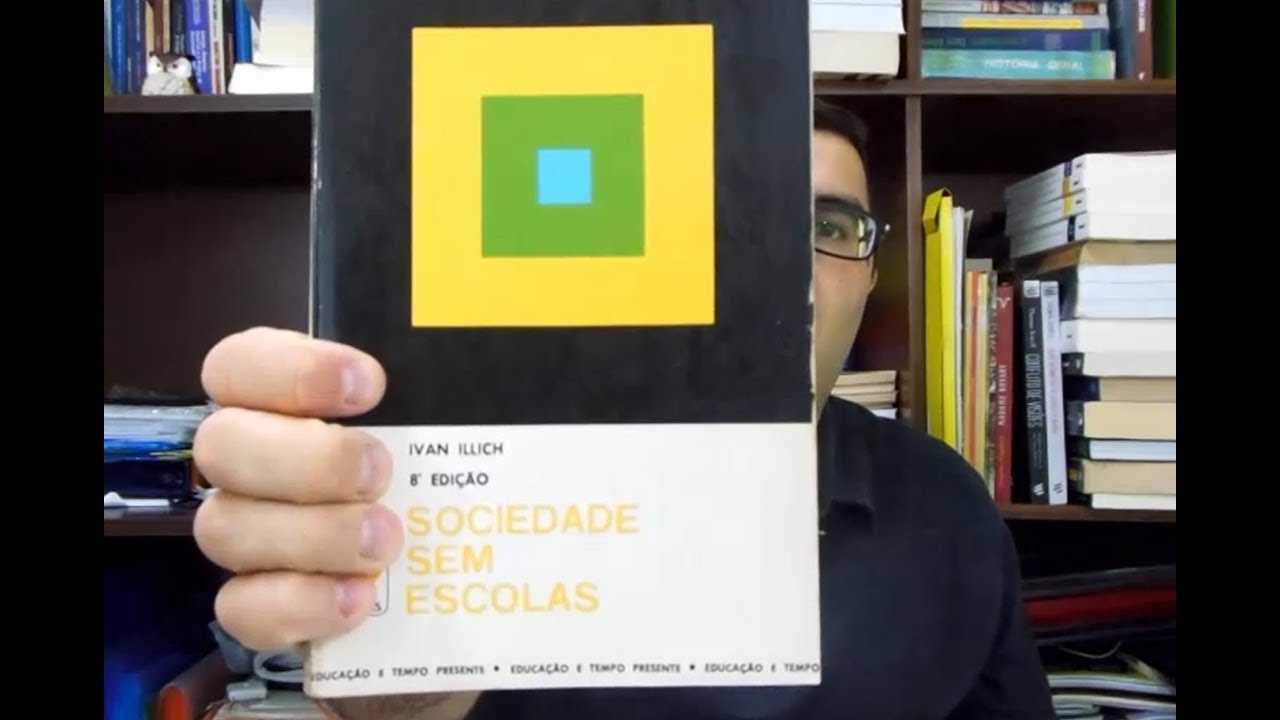 Ivan Illich - Sociedade sem escolas