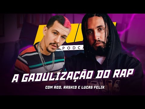 RAP TV Cast | Existe uma "gadulização" no rap? (Com Rashid e Rod 3030)