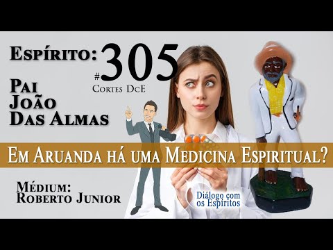 Cortes DcE #305 Em  Aruanda  há uma Medicina  Espiritual ?