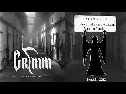 Episode 18: Sandra Cheskey & The Gitchie Manitou Murders