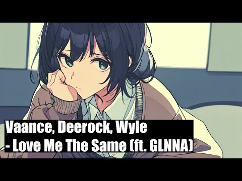 [가사번역] Vaance, Deerock, Wyle - Love Me The Same (ft. GLNNA)