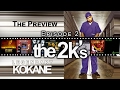Kokane Presents - The 2k's Preview - Episode 2