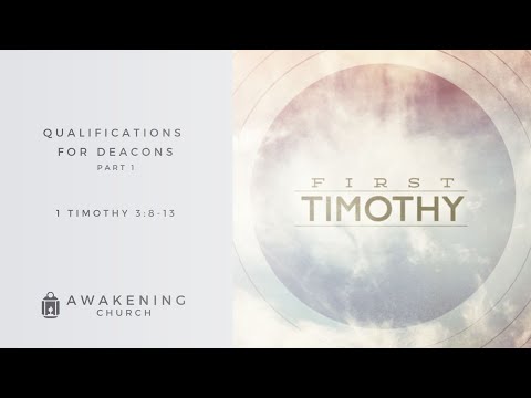 1 Timothy 3:8-13 | Qualifications for Deacons Part 1