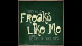 Todrick Hall ft  Dance Moms girls Freaks Like Me Audio