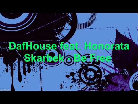 DafHouse feat. Honorata Skarbek - Be Free