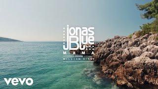 Jonas Blue & William Singe - Mama