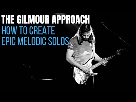Solo Better On Guitar In 20 Minutes Or Less Using The Gilmour Approach - How To Create Melodic Solos