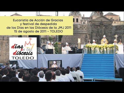 Eucaristía - Acto de envío Días en las Diócesis Toledo (15 de agosto 2011)