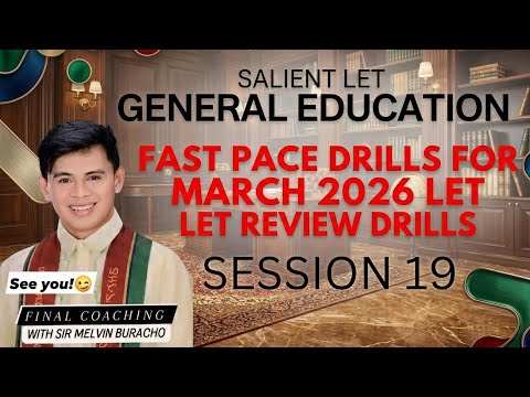 SESSION 19: FAST PACE DRILLS ON GENERAL EDUCATION SALIENT ITEMS FOR MARCH 2026 LET REVIEW  