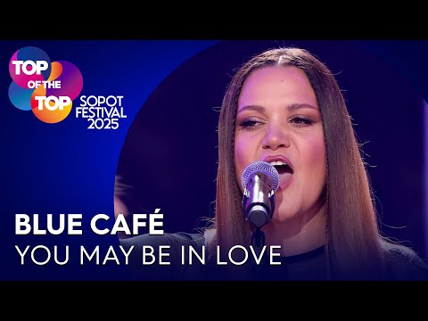 Blue Café - You May Be in Love I TOP of the TOP Sopot Festival