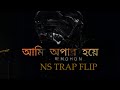Mohon Sharif - Ami Opar Hoye [NS Trap Flip]