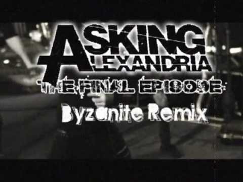 Asking Alexandria - The Final Episode (Byzanite Remix)