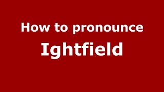 How to pronounce Ightfield