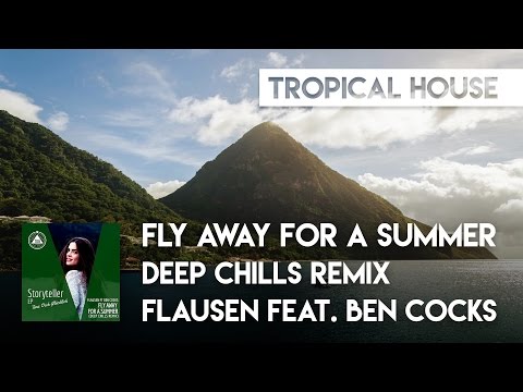 Flausen feat. Ben Cocks - Fly Away For A Summer (Deep Chills Remix)