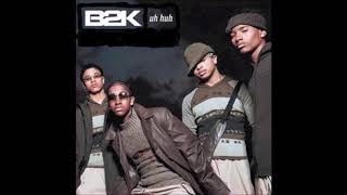 Uh Huh - B2K