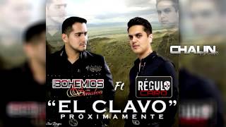 Los Bohemios De Sinaloa El Clavo Ft Regulo Caro 2015 LO MAS NUEVO