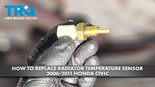 How to Replace Radiator Temperature Sensor 2006-2011 Honda Civic