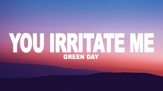 Green Day - You Irritate Me (Lyrics)