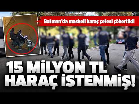 Batman’da maskeli haraç çetesi çökertildi