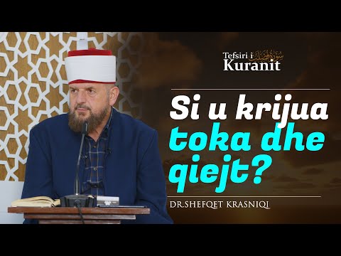 Si u krijua toka dhe qiejt? - Dr. Shefqet Krasniqi